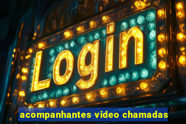 acompanhantes video chamadas